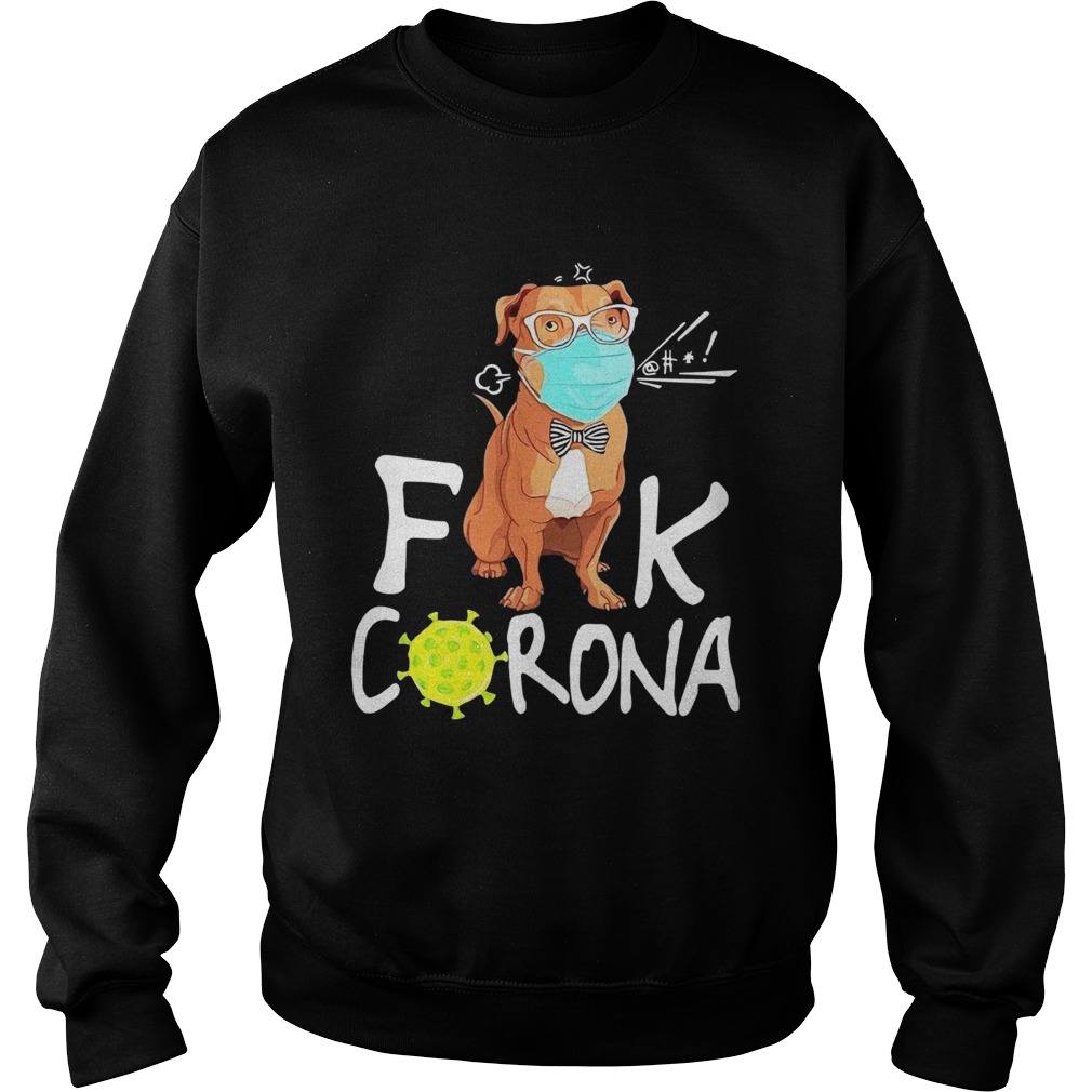 Pitbull Fuck Corona  Sweatshirt