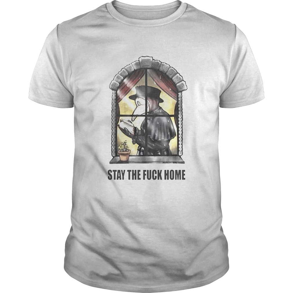 Plague Doctor Stay The Fuck Home Coronavirus shirt