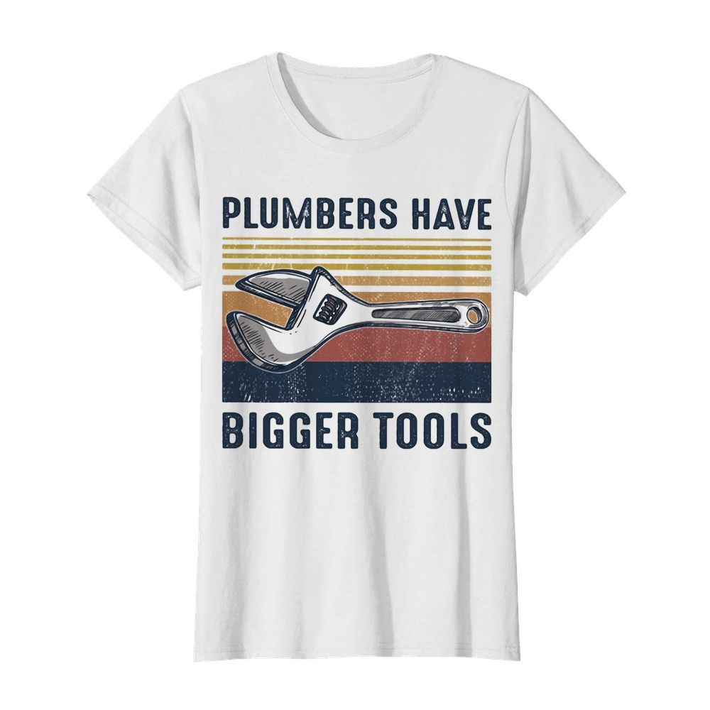 Plumbers Have Bigger Tools Vintage  Classic Women's T-shirt