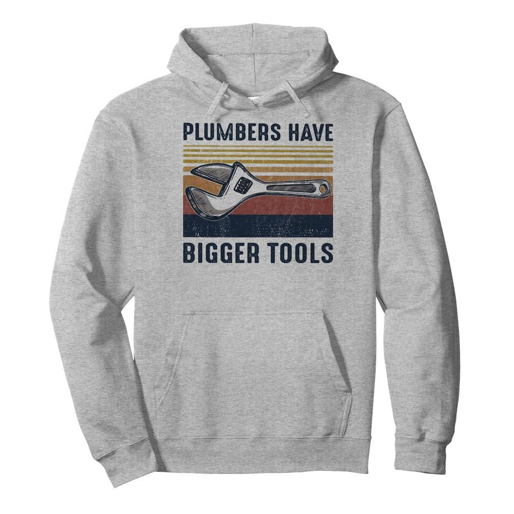 Plumbers Have Bigger Tools Vintage  Unisex Hoodie