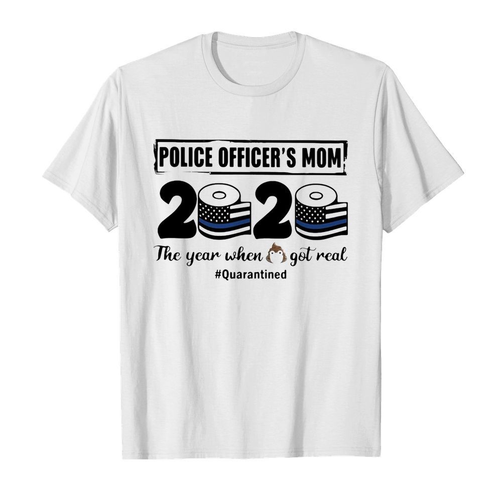 Police officer’s mom 2020 the year when shit got real quarantined toilet paper mask covid-19 american flag shirt