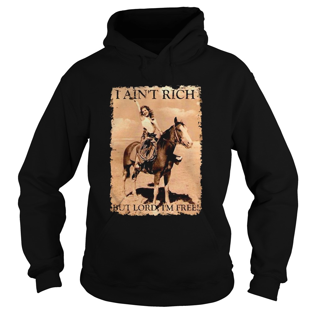 Pretty Girl Ride A Horse I Aint Rich But Lord Im Free  Hoodie