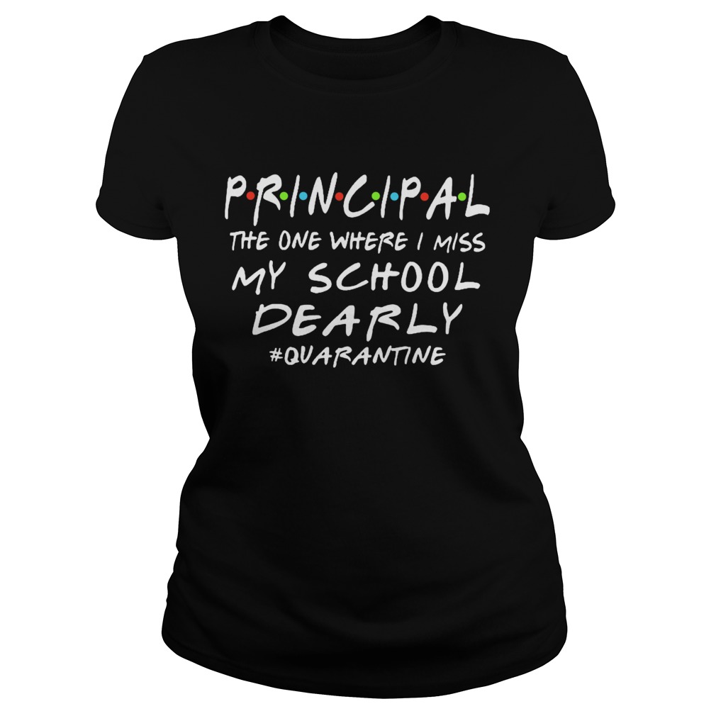 Principal The One Where I Miss My School Dearly Quarantine  Classic Ladies