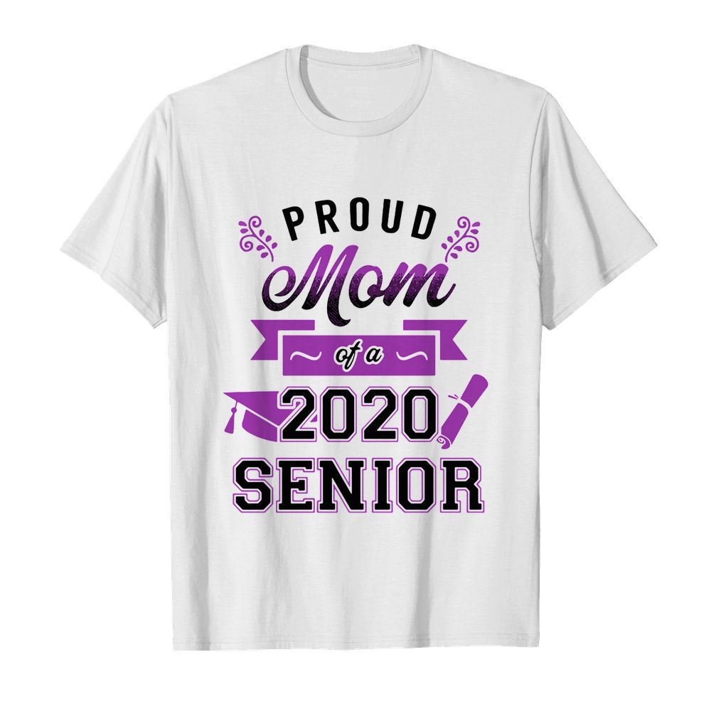 Proud Mom Of A 2020 Senior shirt