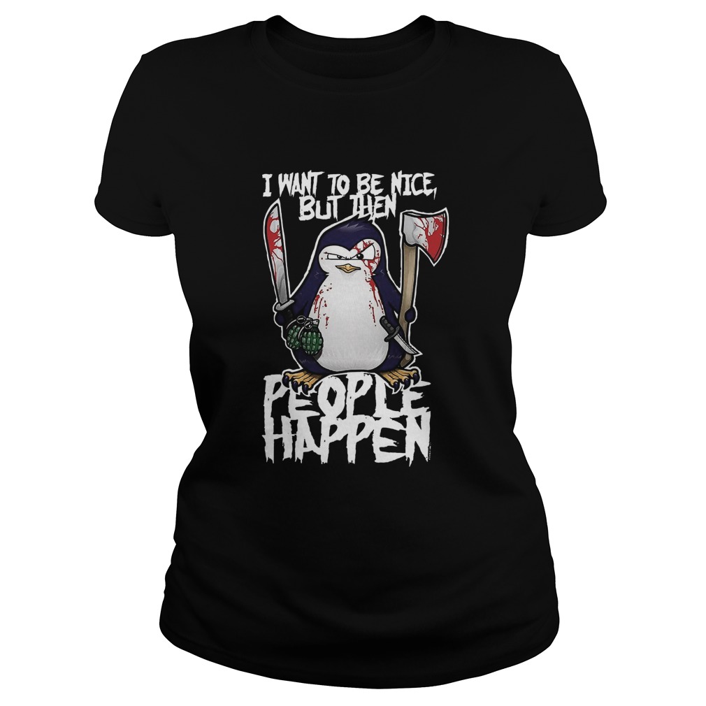 Psycho Penguin I Want To Be Nice  Classic Ladies