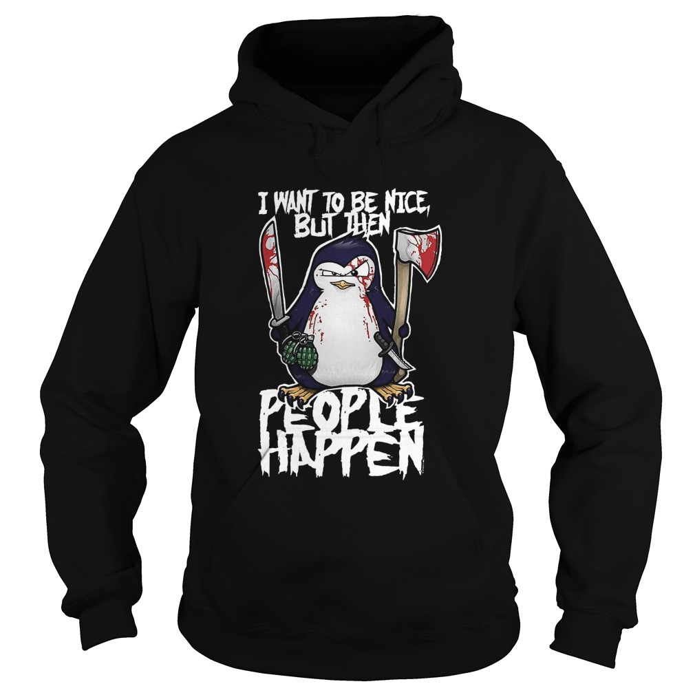 Psycho Penguin I Want To Be Nice  Hoodie