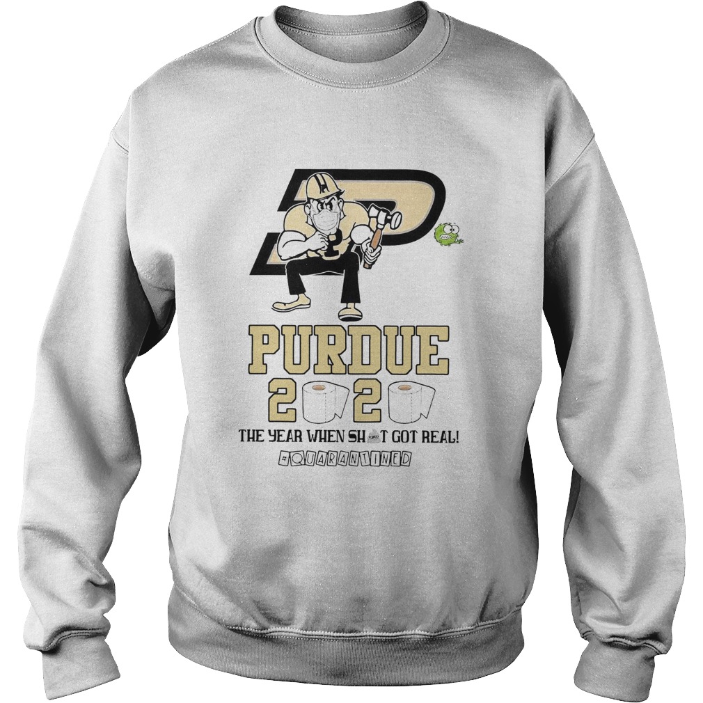 Purdue Boilermakers Mask 2020 The Year When Shit Got Real Quarantined  Sweatshirt