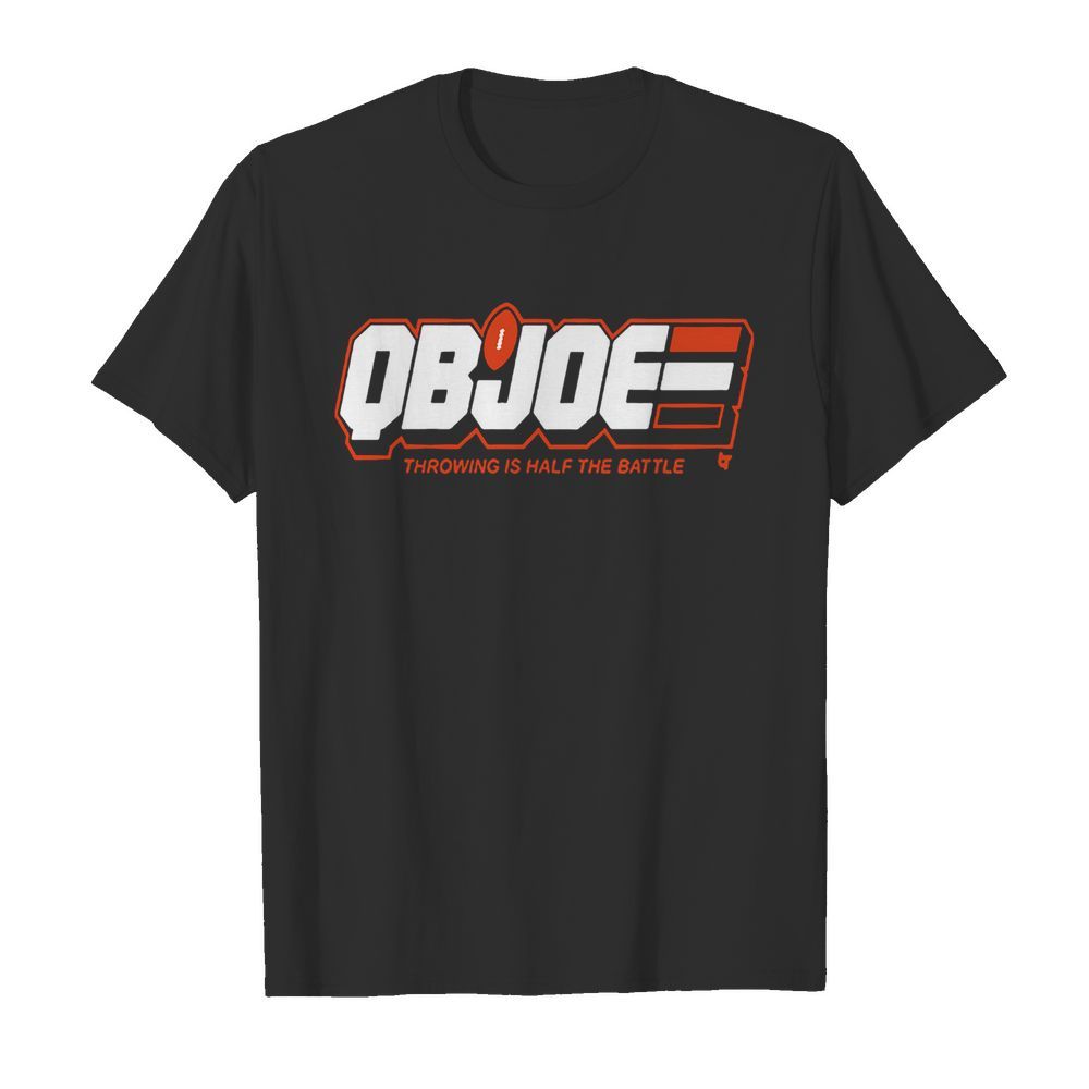 Qb Joe Throwing Is Half The Battle shirt