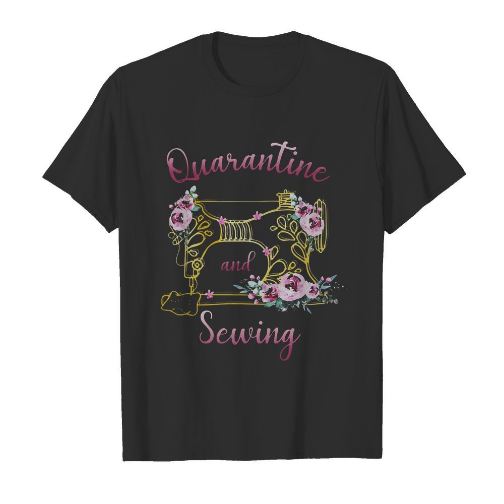 Quarantine And Sewing shirt