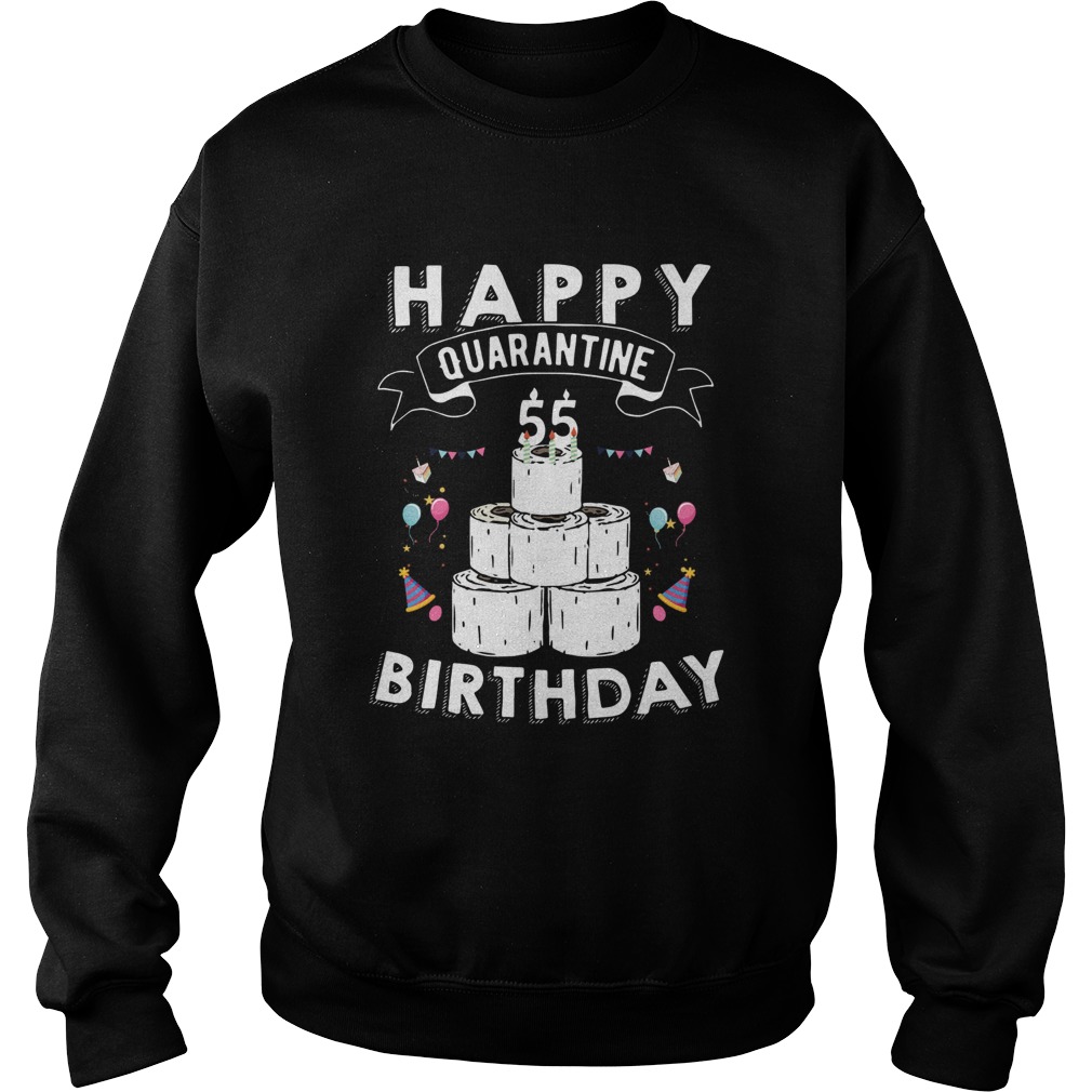 Quarantine Birthday 55 Years Old  Sweatshirt