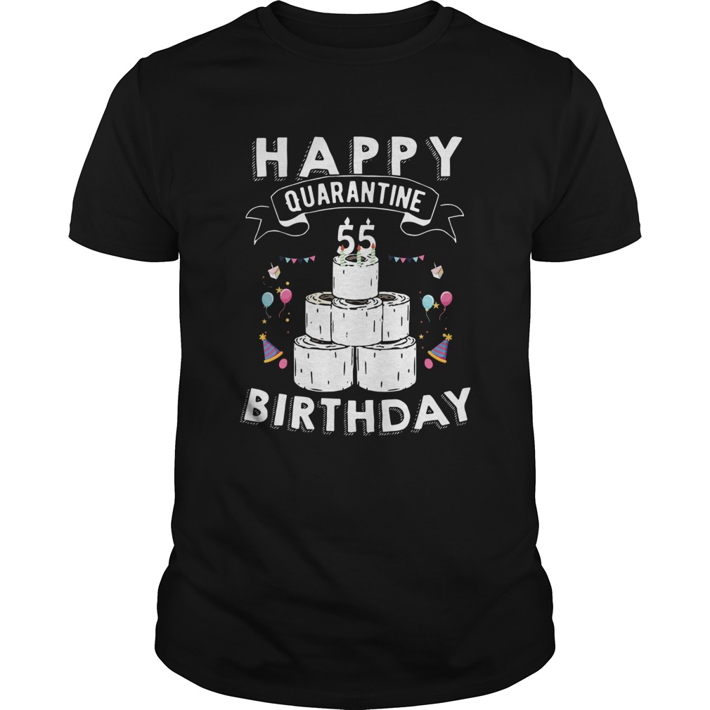 Quarantine Birthday 55 Years Old  Unisex