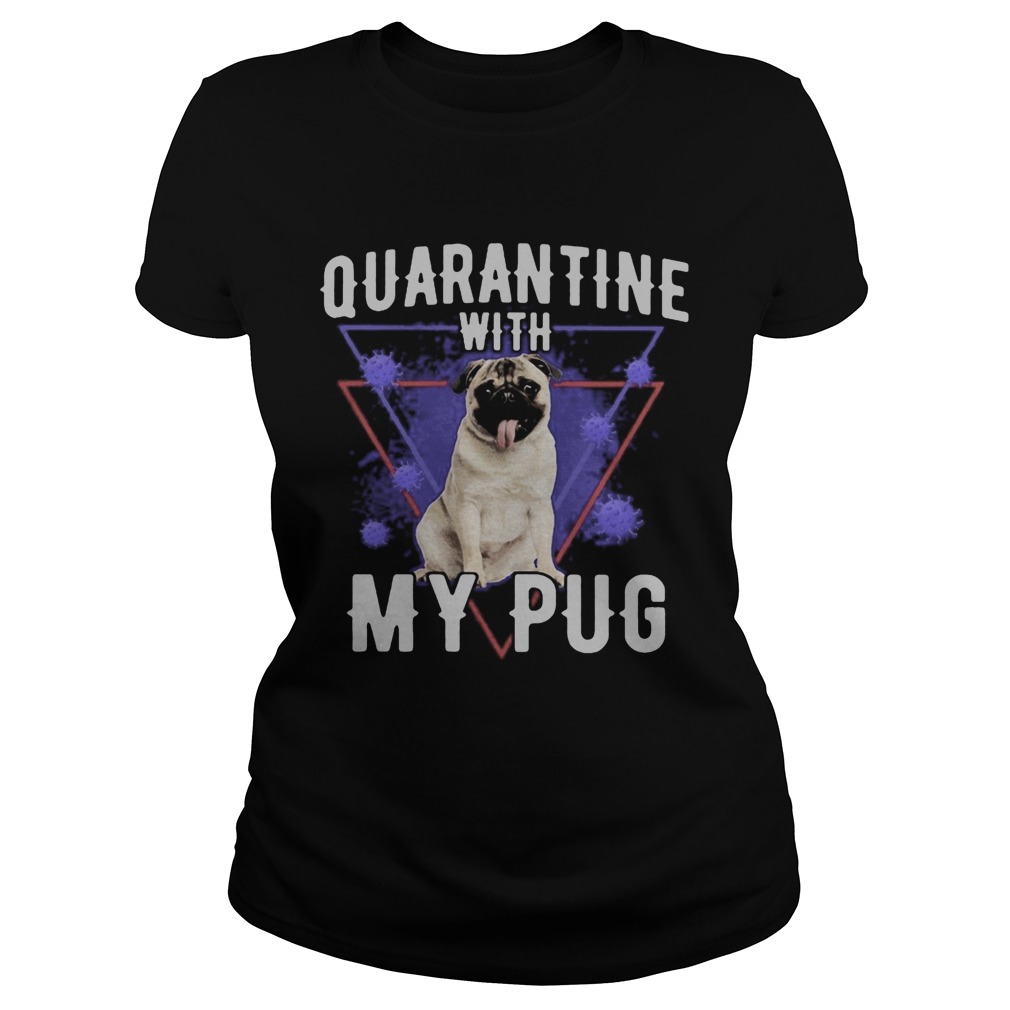 Quarantine with my pug coronavirus  Classic Ladies