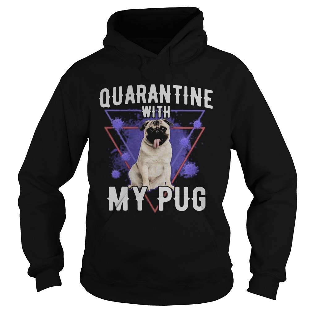 Quarantine with my pug coronavirus  Hoodie