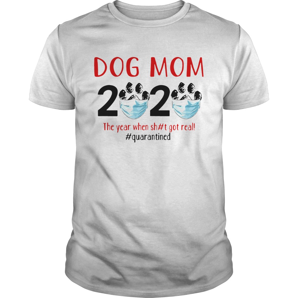 Quarantined Dog Mom 2020 Face Mask The Year When Shit Got Real shirt