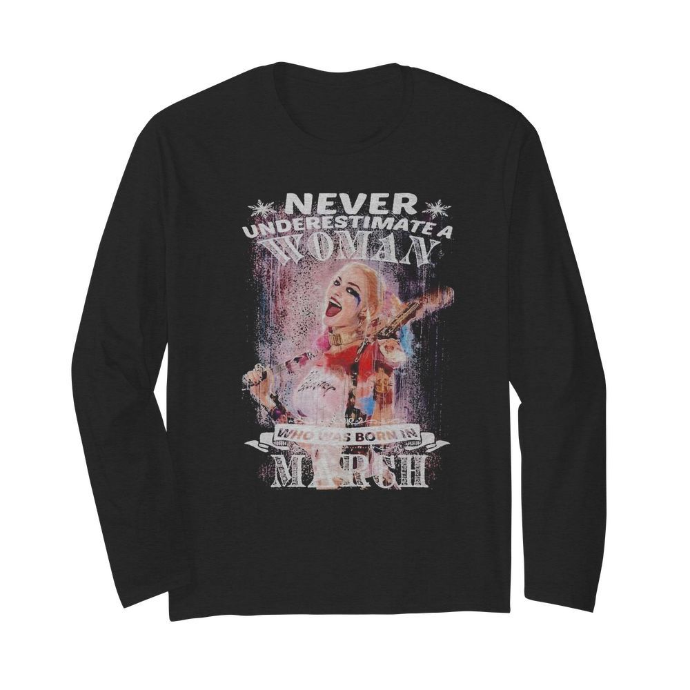 Quinn Never Underestimate A Woman Who Was Born In March  Long Sleeved T-shirt 