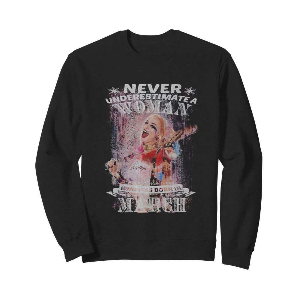 Quinn Never Underestimate A Woman Who Was Born In March  Unisex Sweatshirt