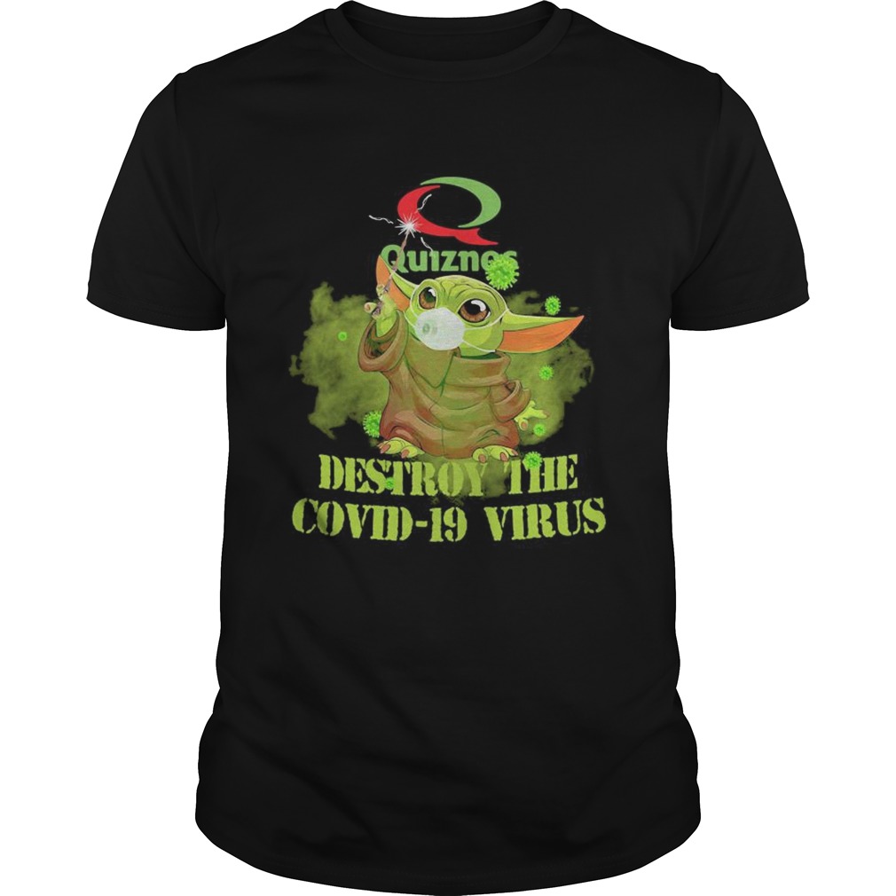 Quiznos baby yoda destroy the covid19 virus shirt