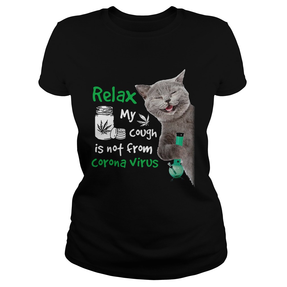 Relax My Cough Is Not From Coronavirus Cat  Classic Ladies