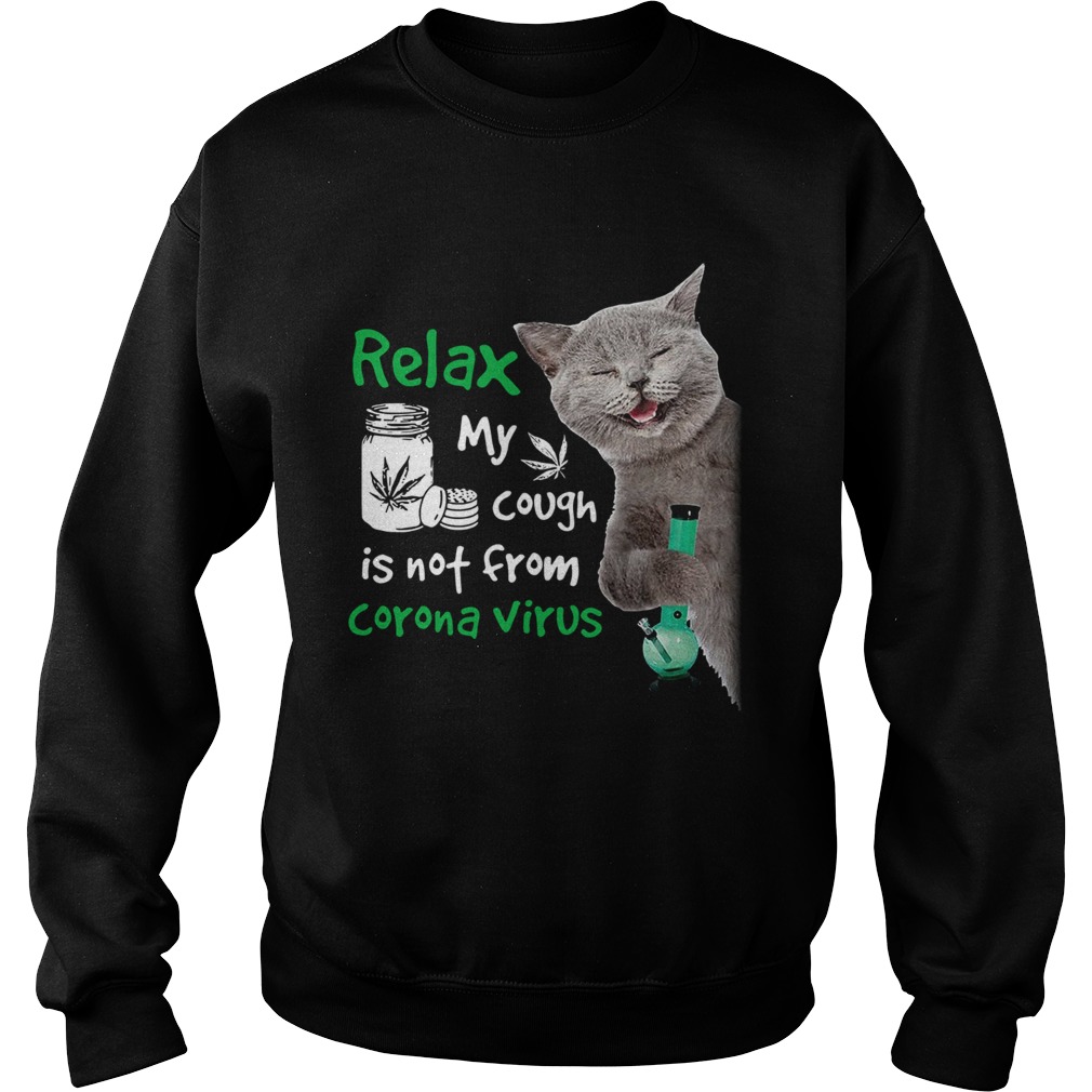 Relax My Cough Is Not From Coronavirus Cat  Sweatshirt