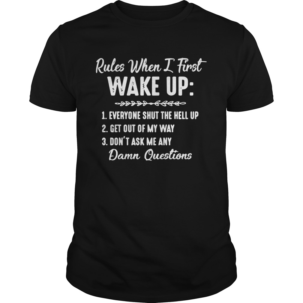 Rules When I First Wake Up shirt