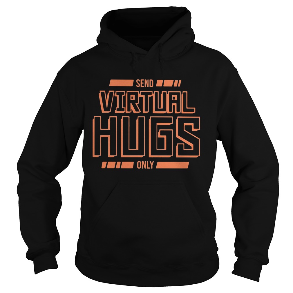 Send virtual hugs only  Hoodie