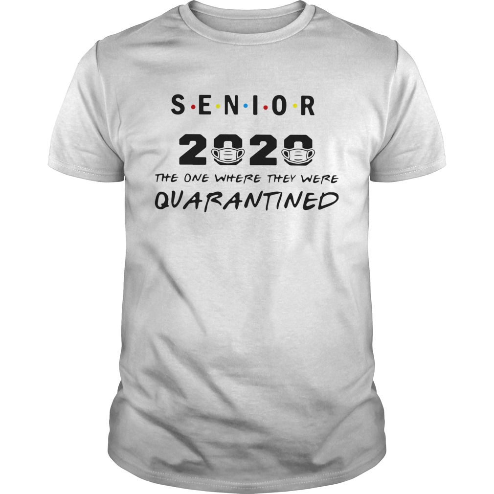 Senior 2020 The One Where They Were Quarantined shirt