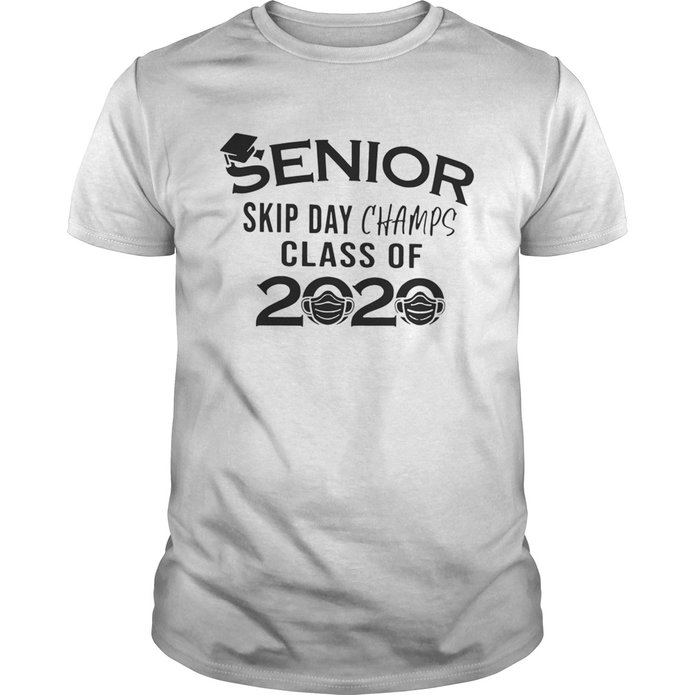 Senior Skip Day Champs Class Of 2020 shirt