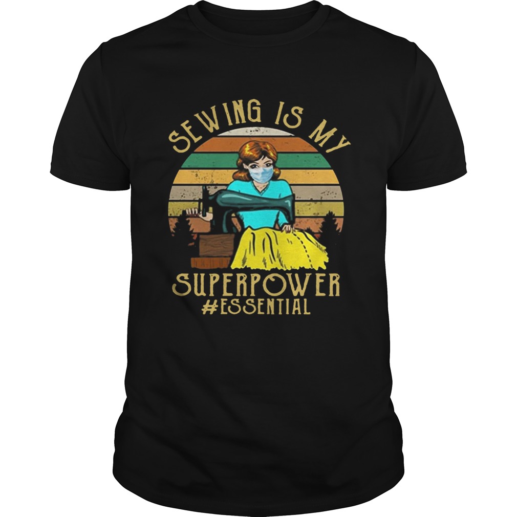 Sewing is My Superpower Essential Quilting Sewer shirt