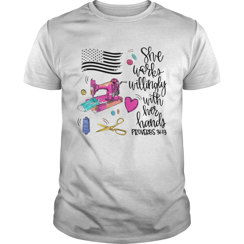 She Works Willingly With Her Hands Proverbs 31 13 America Flag shirt