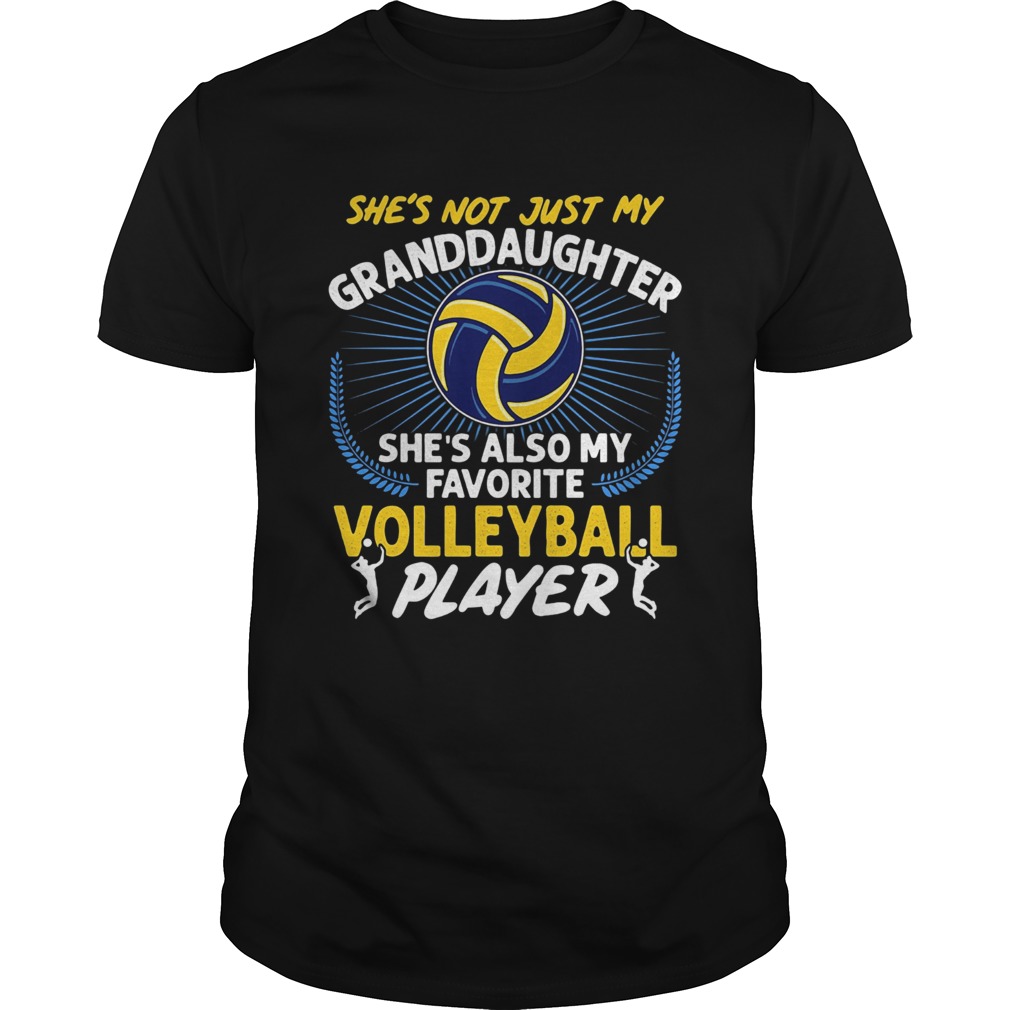 Shes not just my granddaughter shes also my favorite volleyball player light shirt