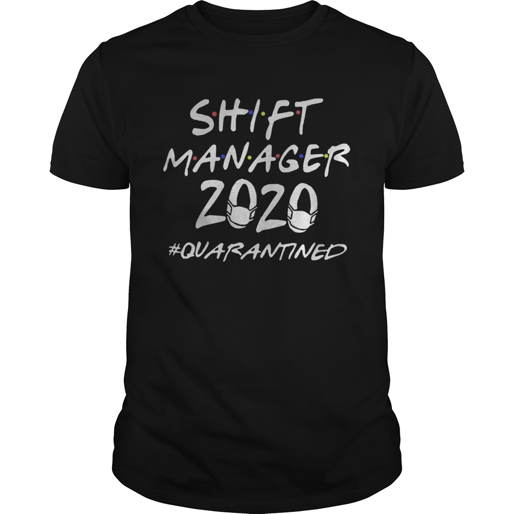 Shift Manager 2020 Quarantined shirt