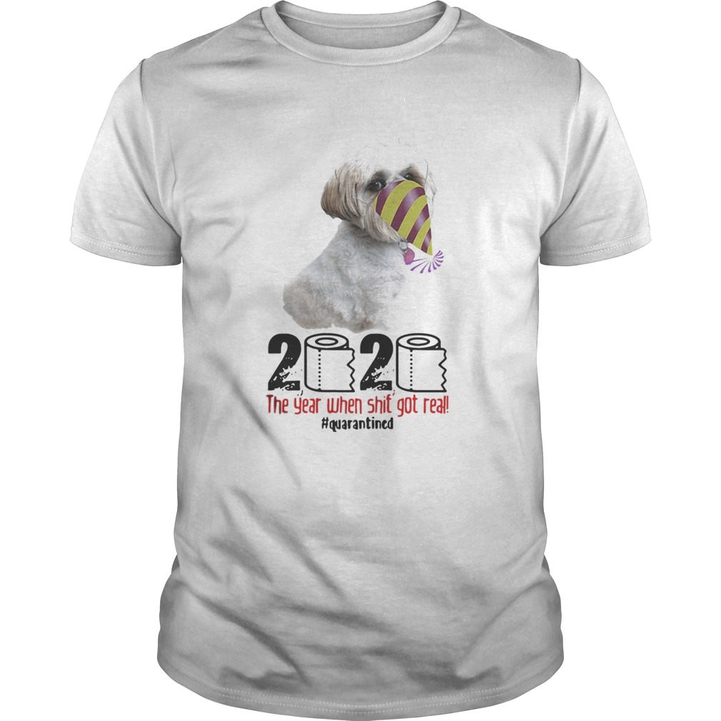 Shih Tzu 2020 the year when shit got real quarantined shirt