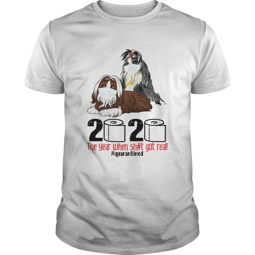 Shih Tzus Mask 2020 The Year When Shit Got Real Quarantined shirt