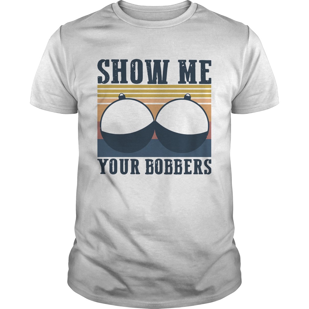 Show Me Your Bobbers Vintage shirt