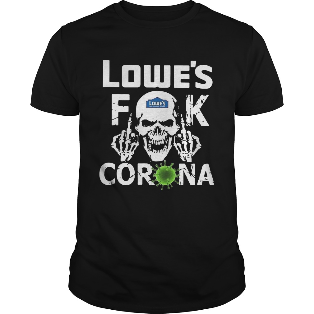 Skull lowes fuck corona shirt