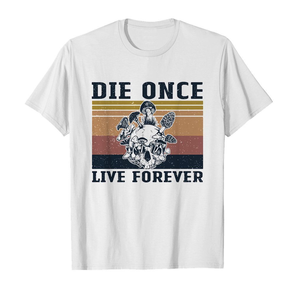 Skull mushroom die once live forever vintage  Classic Men's T-shirt