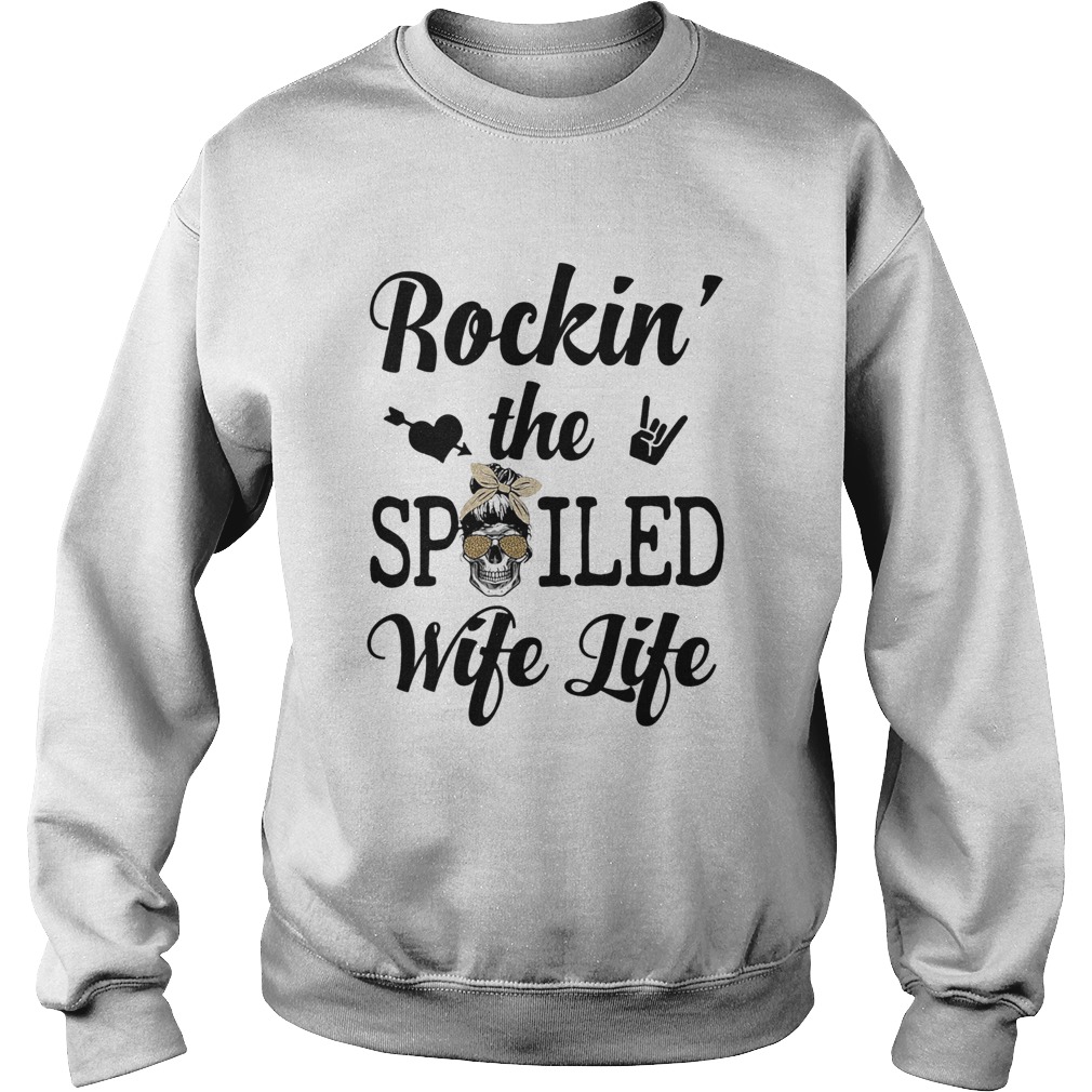 Skull rockin the spoiled wife life  Sweatshirt