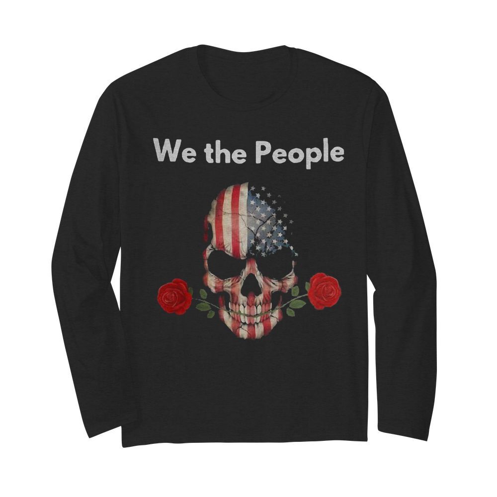 Skull rose lovers american we the people  Long Sleeved T-shirt 