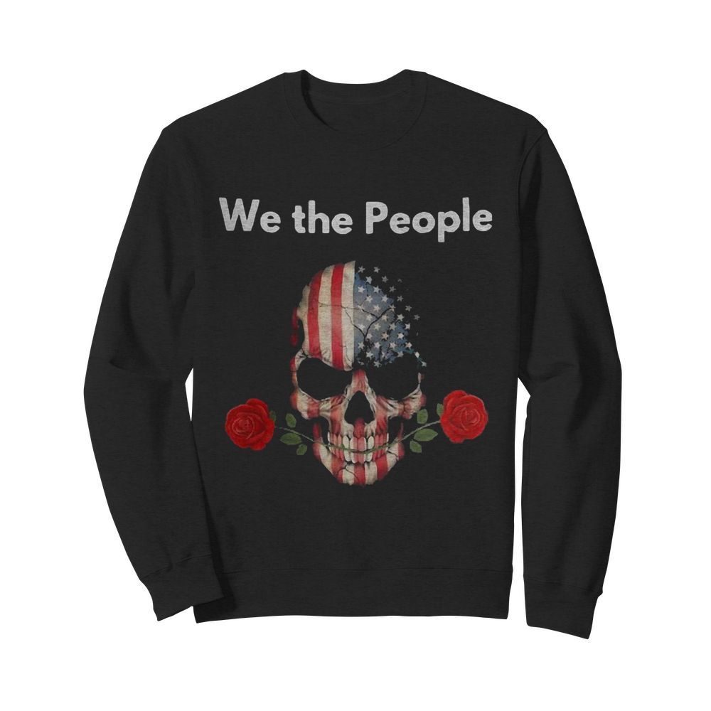 Skull rose lovers american we the people  Unisex Sweatshirt