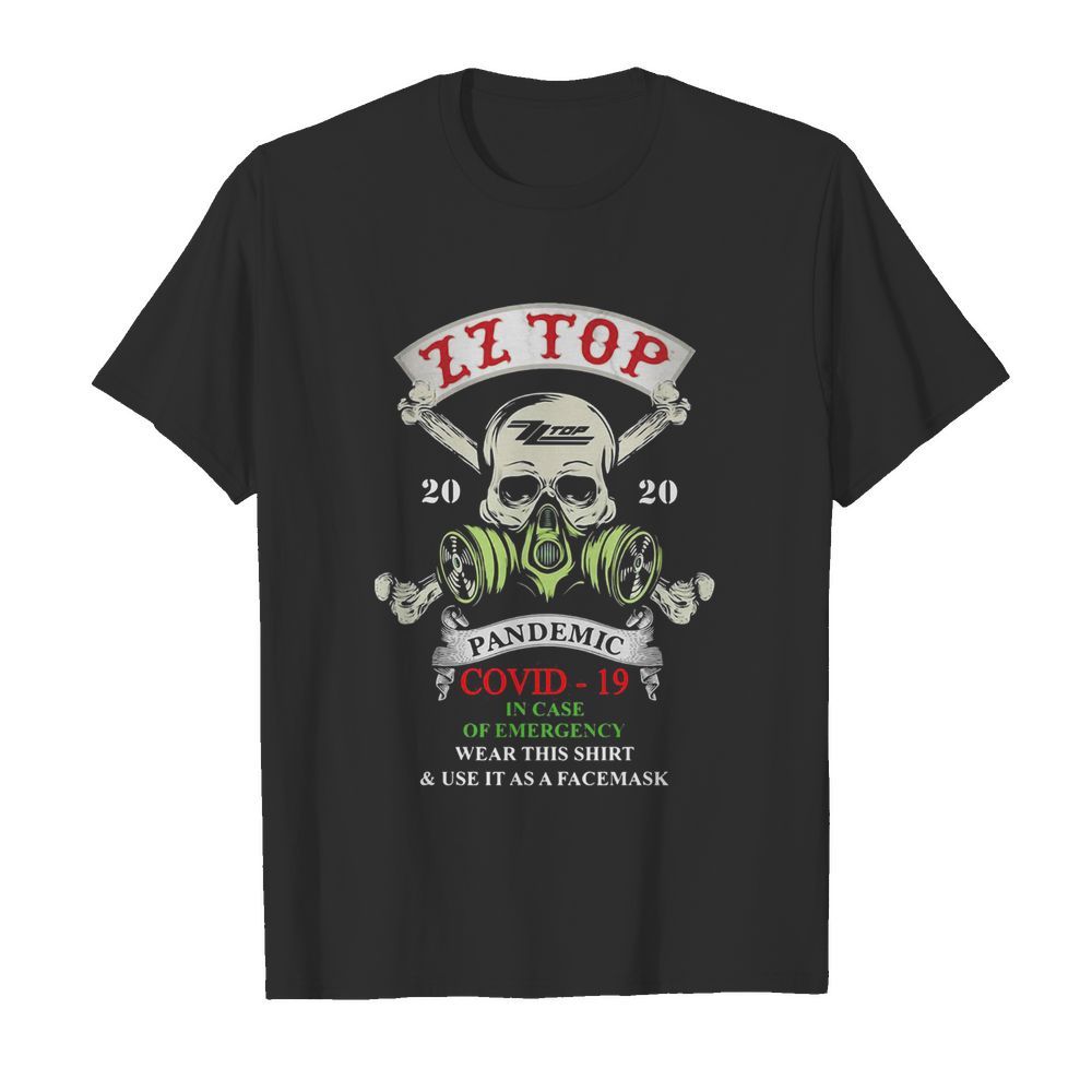 Skull zz top 2020 pandemic covid-19 in case of emergency wear this shirt and use it as a facemask shirt