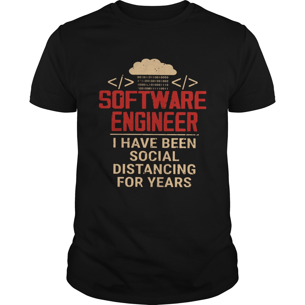 Software engineer I have been social distancing for years  Unisex