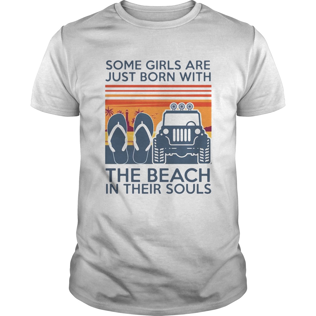 Some Girls Are Just Born With The Beach In Their Souls  Unisex