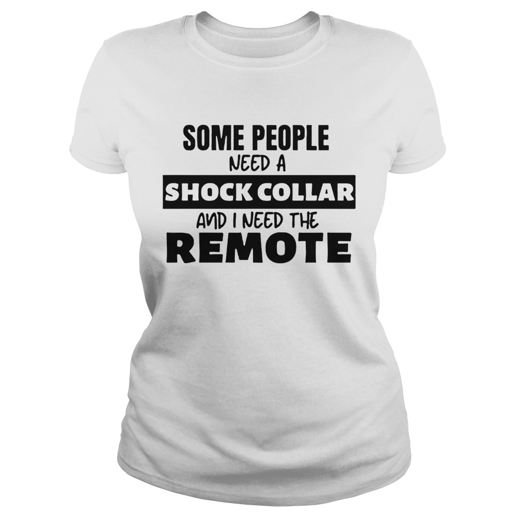 Some People Need A Shock Collar  Classic Ladies