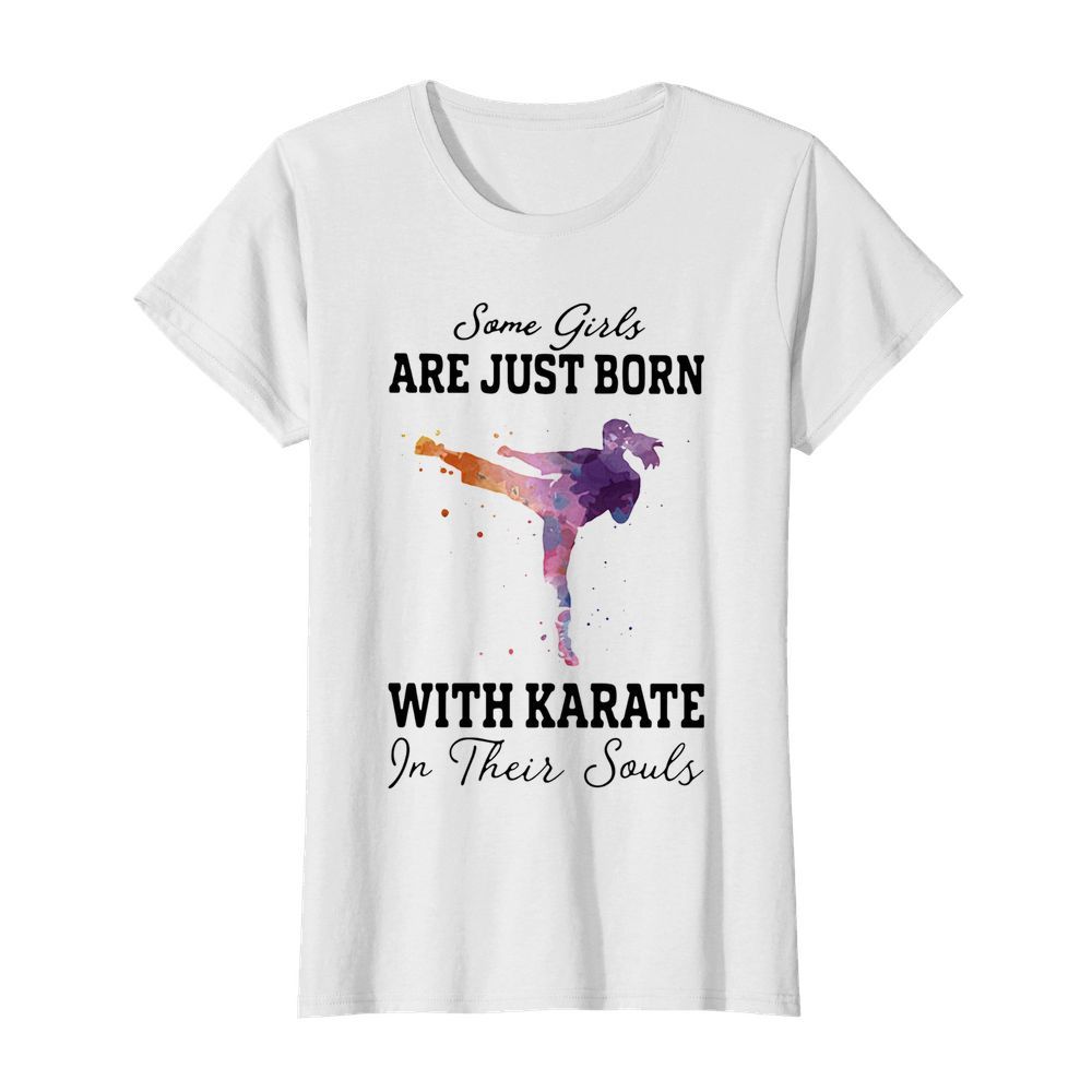 Some girl are just born with karate in their souls  Classic Women's T-shirt