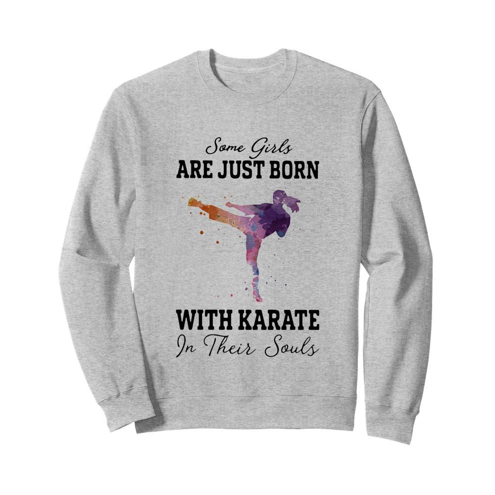 Some girl are just born with karate in their souls  Unisex Sweatshirt