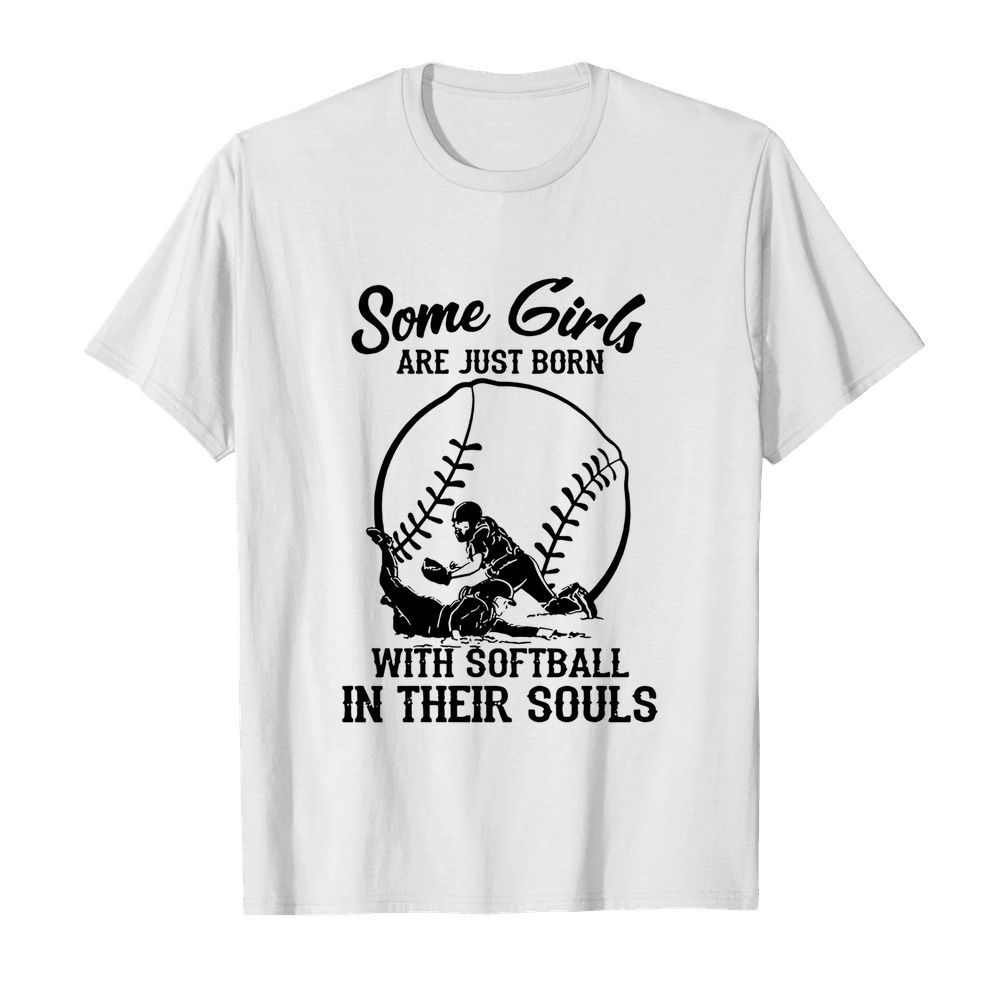 Some girls are just born with softball in their souls shirt