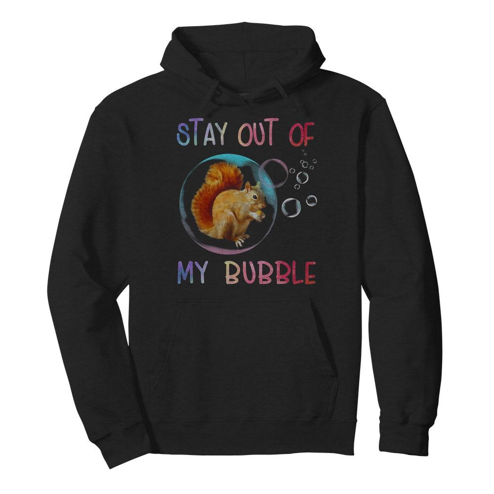 Squirrel stay out of my bubble  Unisex Hoodie