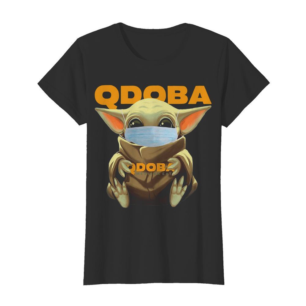 Star Wars Baby Yoda Face Mask Hug QDOBA Mexican Eat  Classic Women's T-shirt