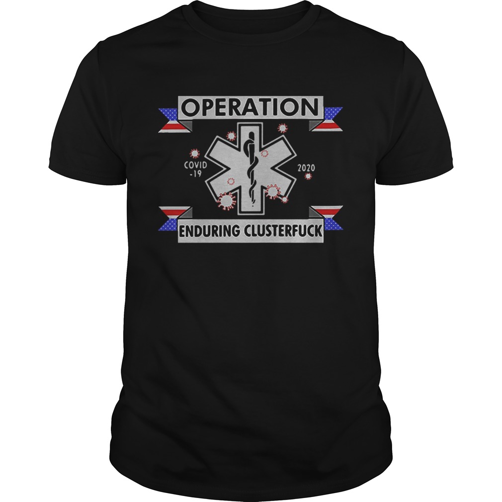 Star of Life Operation COVID19 2020 Enduring Clusterfuck shirt