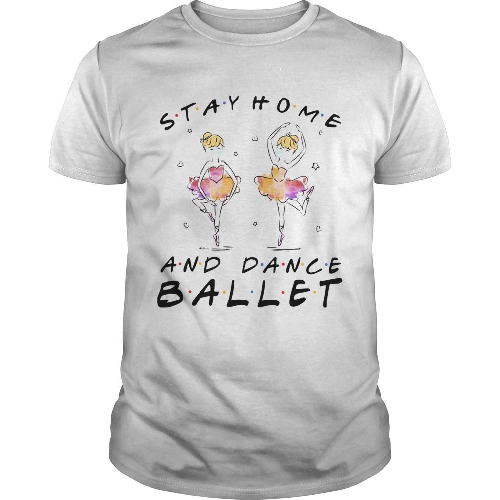 Stay Home And Dance Ballet shirt